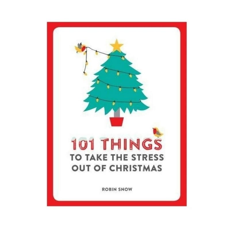 101 Things to Take the Stress out of Christmas by Short Books