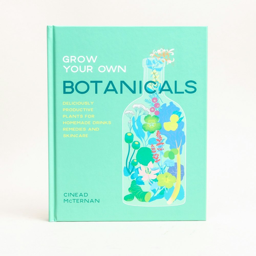Grow Your Own Botanicals Book By Cinead Mc Ternan by