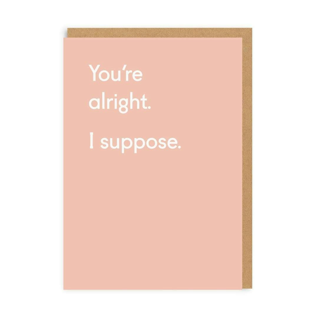 You're Alright Greetings Card by Ohh Deer
