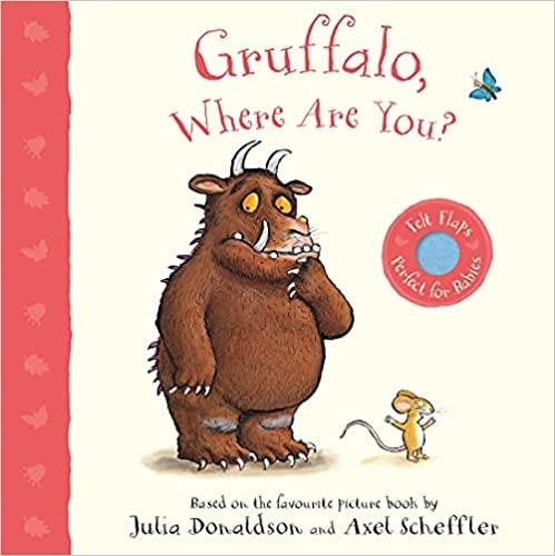 Gruffalo Where Are You? A Felt Flaps Book by JULIA DONALDSON