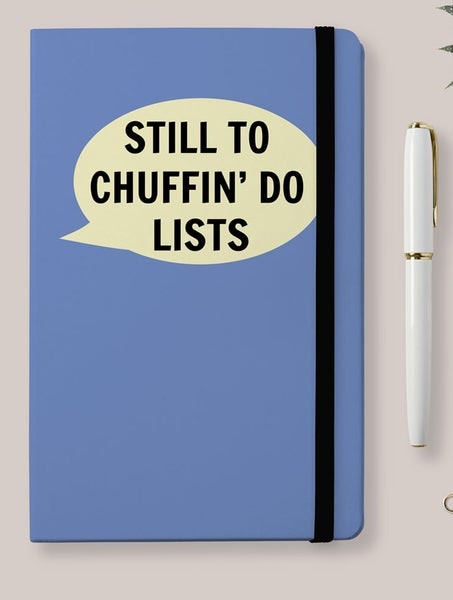 Notebook Still To Chuffin Do by Dialectable