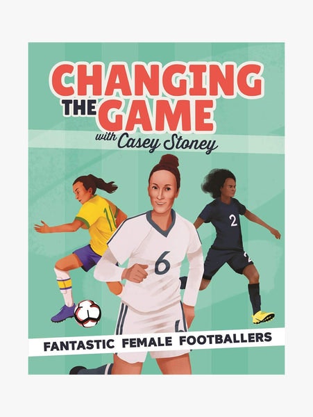 Changing The Game Fantastic Female Footballers by Bookspeed
