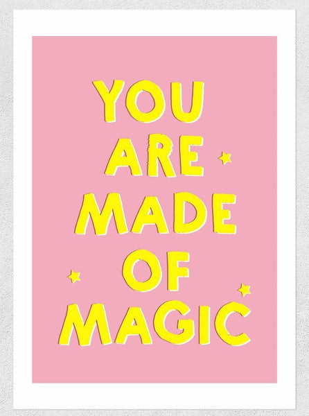 You Are Made Of Magic 50x70cm Print by East End Prints