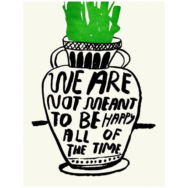 Not Meant To Be Happy Print by People I've Loved