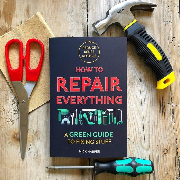 How To Repair Everything - A Green Guide To Fixing Stuff by Beldi Maison