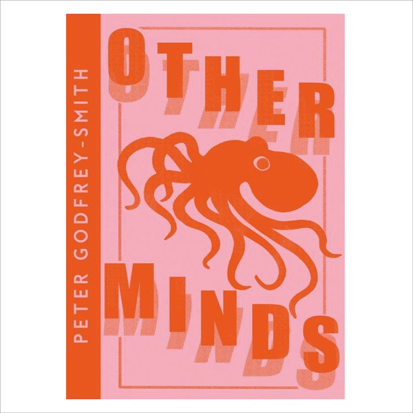 Other Minds - Peter Godfrey Smith by Intrepid