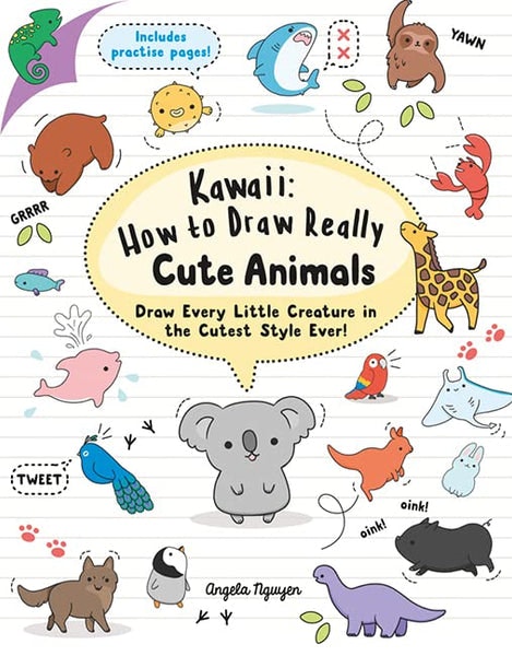 Kawaii: Draw Every Little Creature In The Cutest Style Ever! by Angela Nguyễn