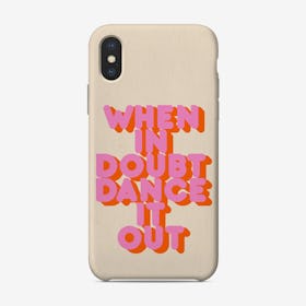 Dance It Out Phone Case