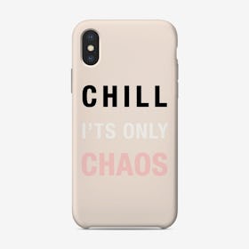 Chill Its Only Chaos Phone Case